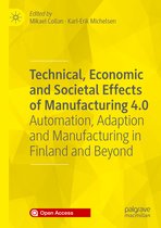 Technical Economic and Societal Effects of Manufacturing 4 0
