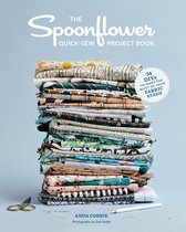 The Spoonflower Quick-sew Project Book: