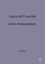 France, NATO and the Limits of Independence 1981-97