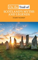 On the Trail of- On the Trail of Scotland's Myths and Legends