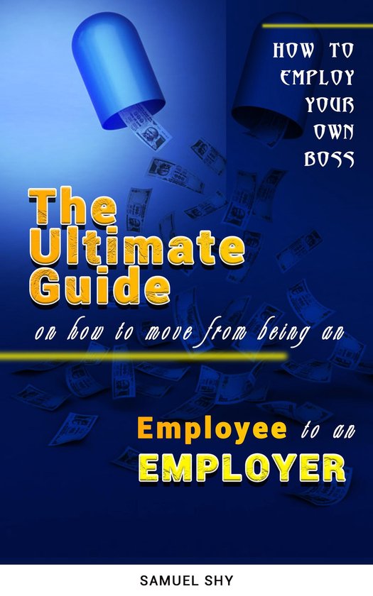 How To Employ Your Own Boss THE ULTIMATE GUIDE How To Move From Being