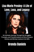Lisa Marie Presley: A Life of Love, Loss, and Legacy