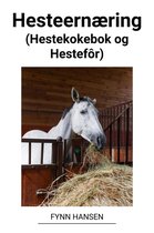 Hesteernæring (Hestekokebok og Hestefôr)