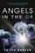 Angels in the or: What Dying Taught Me about Healing, Survival, and Transformation