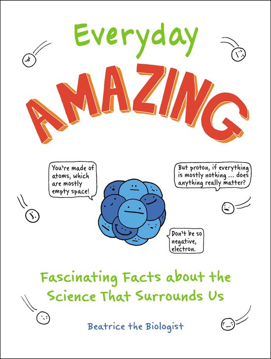Everyday Amazing: Fascinating Facts about the Science That S ... - cover