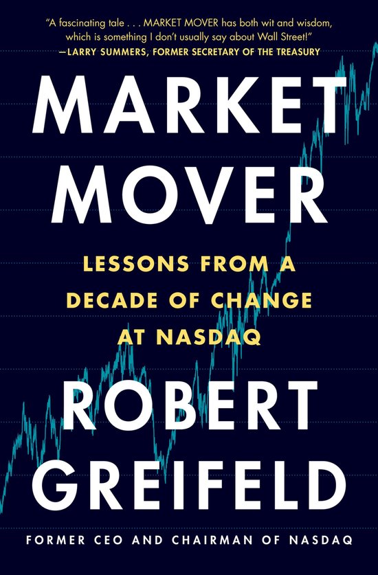 Boekomslag van Market Mover Lessons from a Decade of Change at NASDAQ door Robert Greifeld.