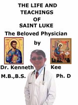 The Life and Teachings of Saint Luke the Beloved Physician