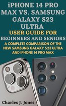iPhone 14 pro max vs. Samsung Galaxy S23 Ultra User Guide for Beginners and Seniors