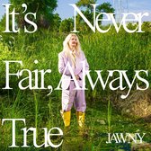 Jawny - It's Never Fair, Always True (CD)