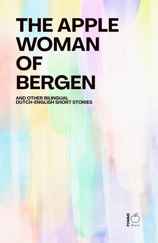 The Apple Woman of Bergen And Other Bilingual Dutch-English  ... - cover