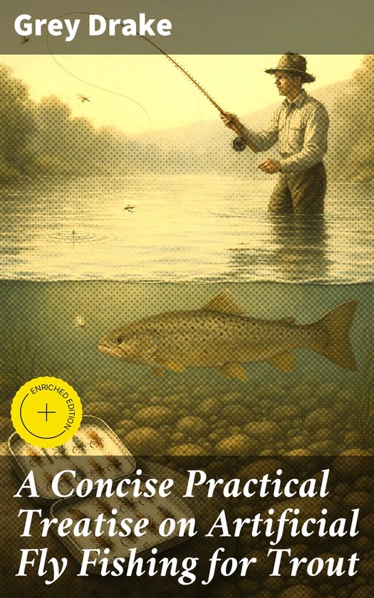 A Concise Practical Treatise on Artificial Fly Fishing for T ... - cover