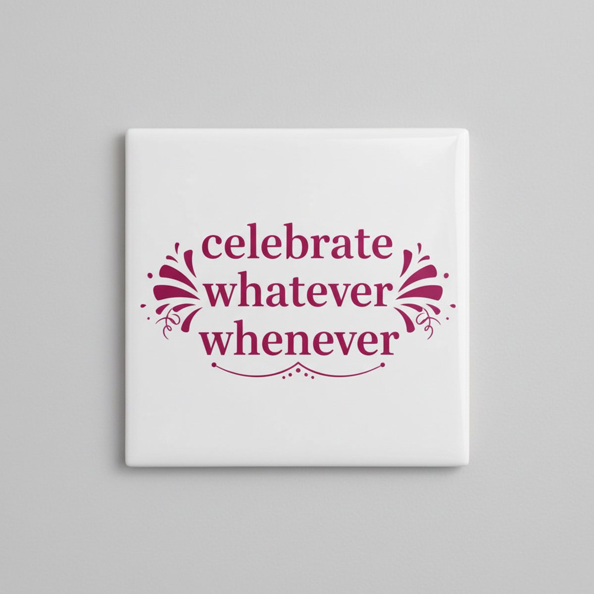 Celebrate Whatever Whenever Tegel – Inspirerende Quote Wanddecoratie – Moderne Keramische 