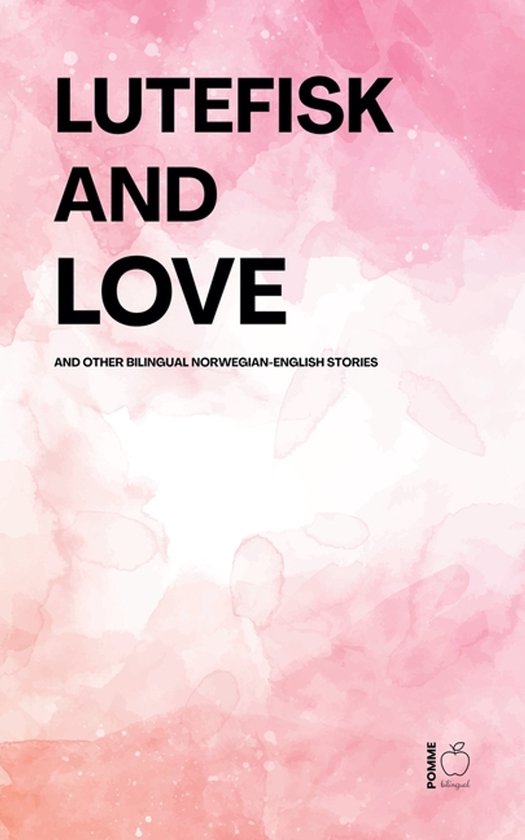 Lutefisk and Love And Other Bilingual Norwegian-English Stor ... - cover