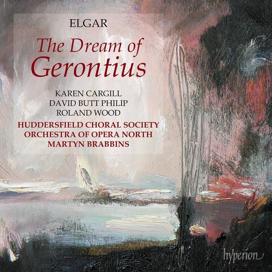 David Butt Philip, Karen Cargill, Roland Wood, Huddersfield Choral Society, Orchestra Of Opera North & Martyn Brabbins - Elgar: The Dream Of Gerontius (2 CD)