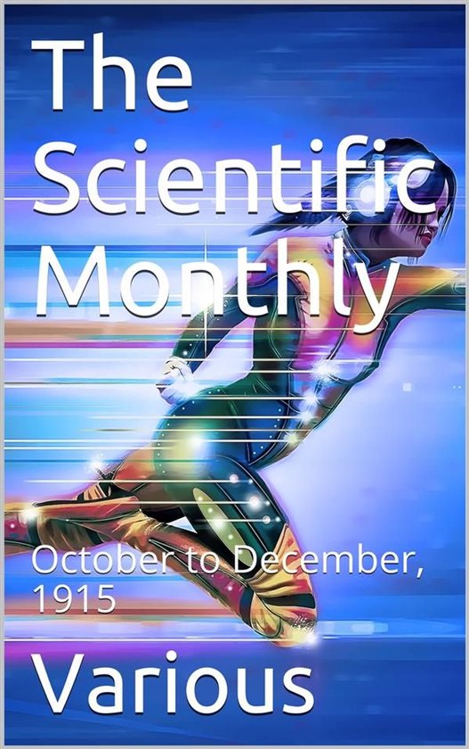 The Scientific Monthly, October to December, 1915 - cover