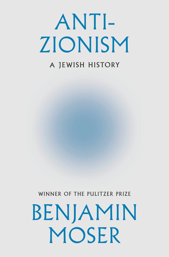 Boek kaft met de titel 'ANTI-ZIONISM' en ondertitel 'A JEWISH HISTORY'. Winnaar van de Pulitzerprijs. Benjamin Moser.