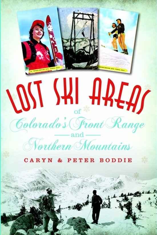 Lost Ski Areas of Colorado's Front Range and Northern Mounta ... - cover
