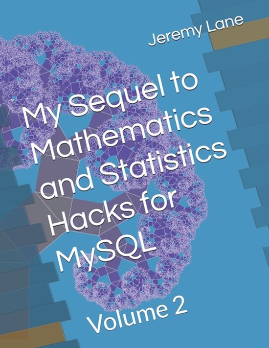 My Sequel to Mathematics and Statistics Hacks for MySQL - cover