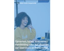 Opnemen, typen, analyseren - handleiding voor het afnemen van interviews en transcripties