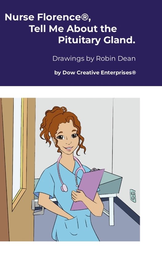 Nurse Florence(R), Tell Me About the Pituitary Gland. - cover