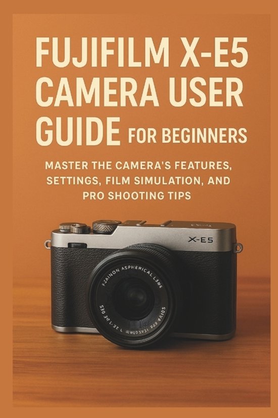Camera Equipment Guides- Fujifilm X-E5 Camera User Guide for ... - cover