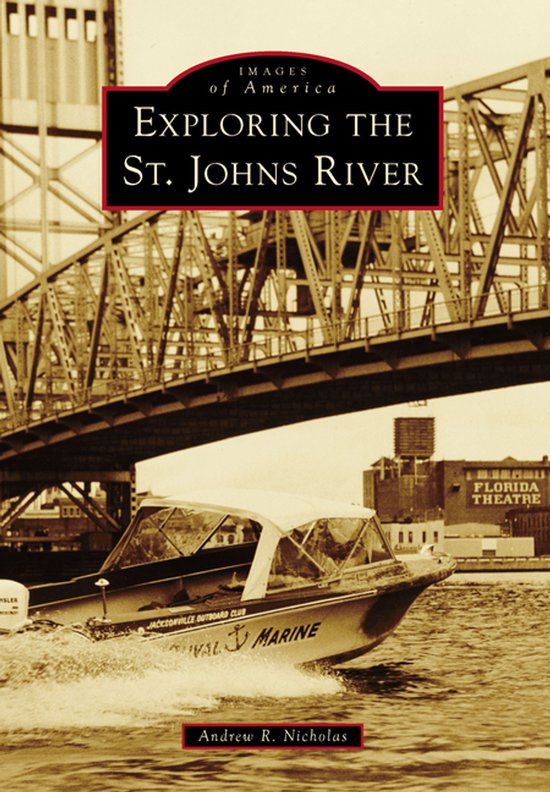 Images of America- Exploring the St. Johns River - cover