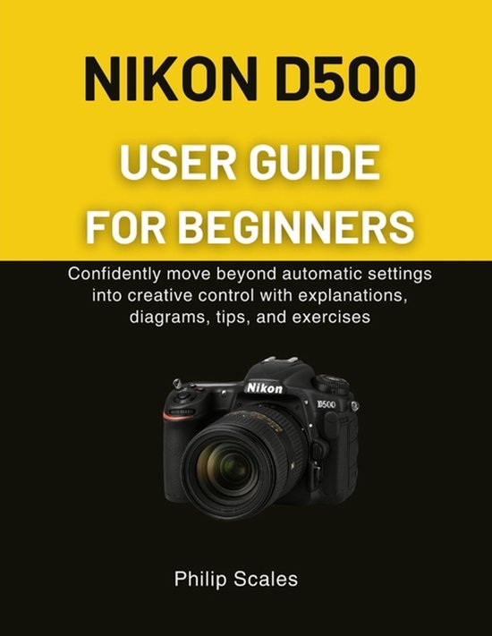 Nikon D500 User Guide for Beginners - cover
