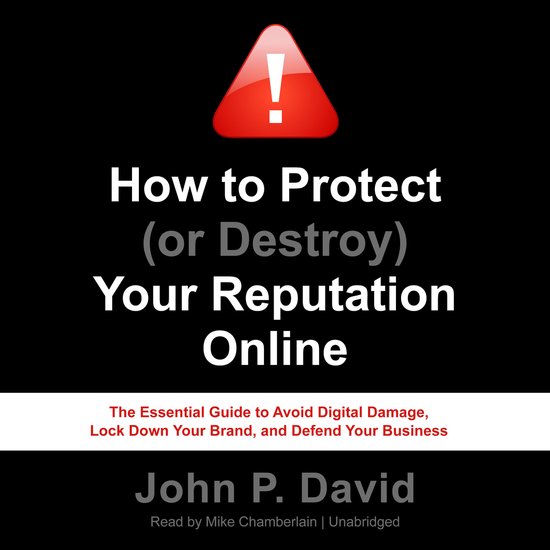 How to Protect (or Destroy) Your Reputation Online - cover