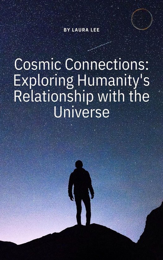 Cosmic Connections: Exploring Humanity's Relationship with t ... - cover