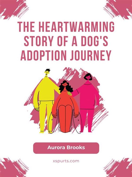 The Heartwarming Story of a Dog's Adoption Journey - cover