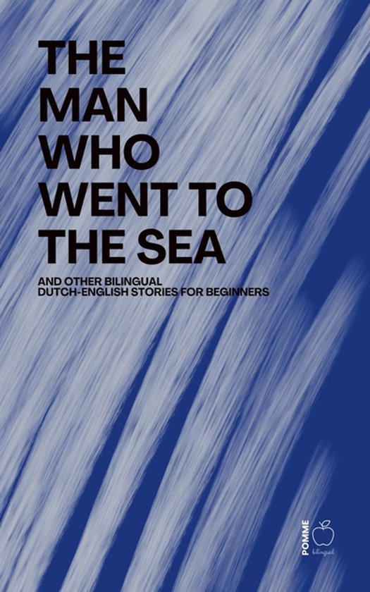 The Man Who Went to the Sea And Other Bilingual Dutch-Englis ... - cover