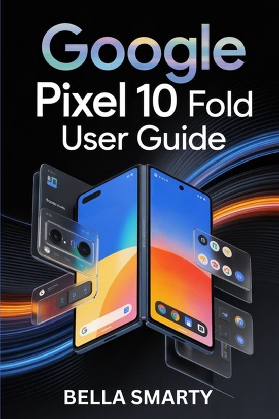 Google Pixel 10 Pro Fold User Guide - cover
