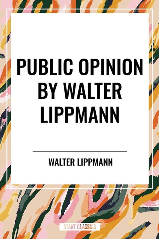 Boekcover met de titel 'Public Opinion by Walter Lippmann'. Abstracte, kleurrijke rand.