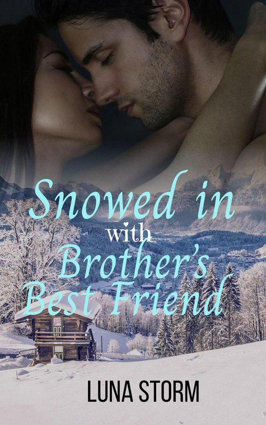 Snowed In - Snowed in with the Brother's Best Friend - cover
