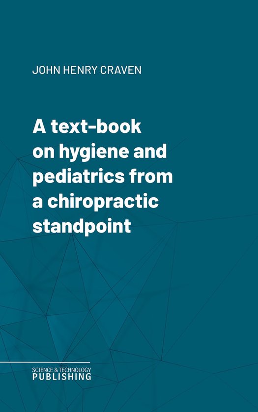 A text-book on hygiene and pediatrics from a chiropractic st ... - cover