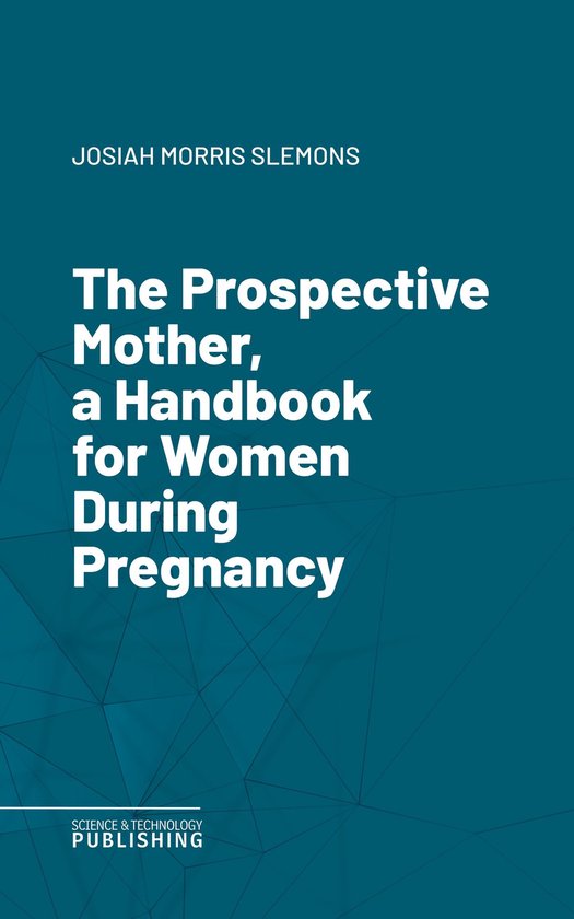 The Prospective Mother, a Handbook for Women During Pregnanc ... - cover