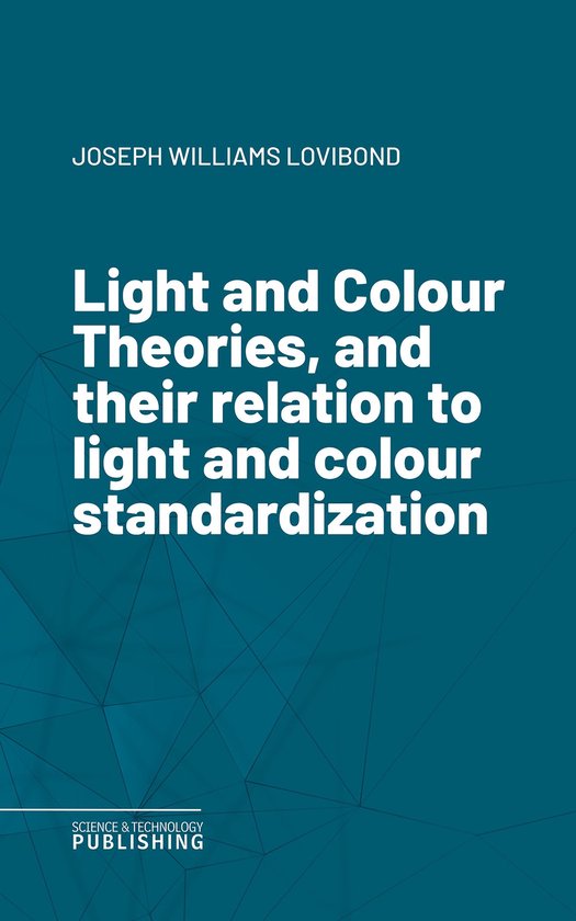 Light and Colour Theories, and their relation to light and colour ...