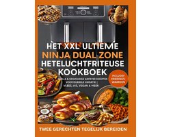 Het XXL Ultieme Ninja Dual Zone Heteluchtfriteuse Kookboek