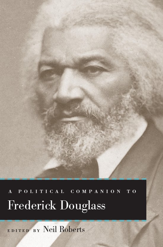 Couverture de livre avec un portrait de Frederick Douglass. Titre : A POLITICAL COMPANION TO Frederick Douglass. Édité par Neil Roberts.