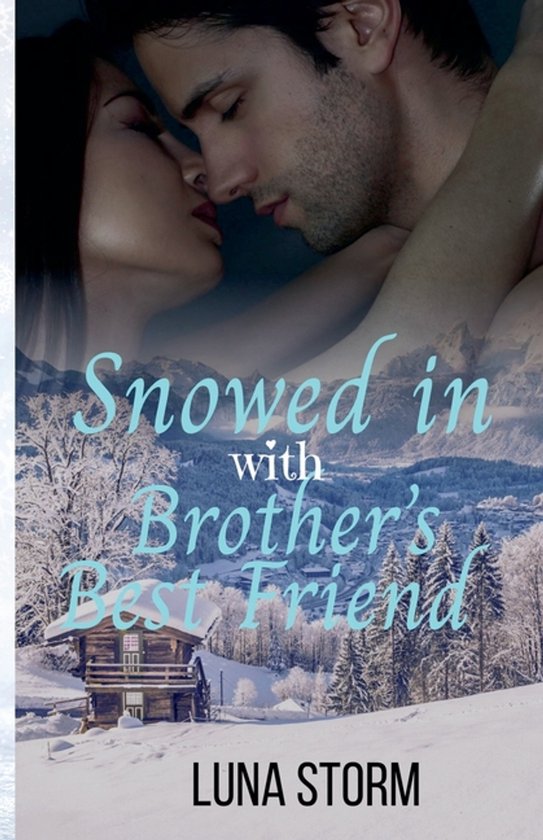 Snowed in- Snowed in with the Brother's Best Friend - cover
