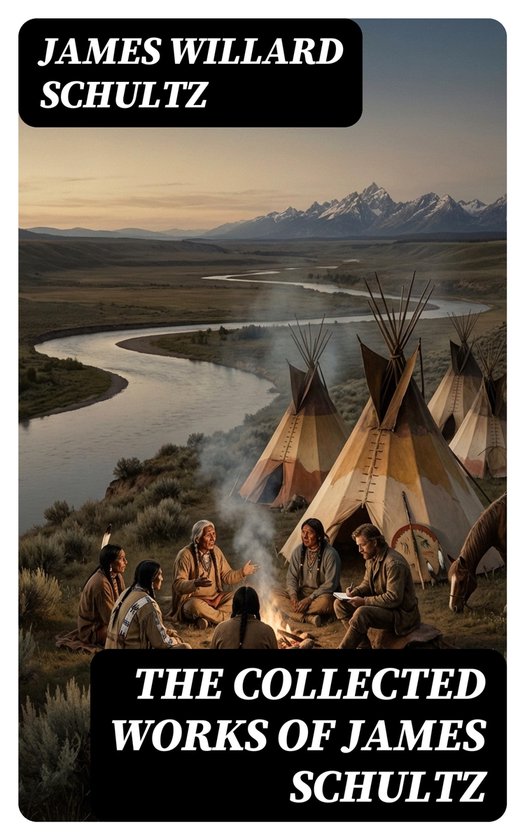 The Collected Works of James Schultz - cover