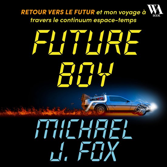 Future Boy : Retour vers le futur et mon voyage à travers l ... - cover