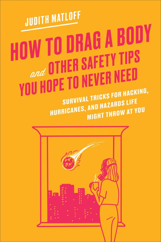 How to Drag a Body and Other Safety Tips You Hope to Never N ... - cover