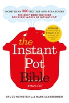 The Instant Pot Bible The only book you need for every model of instant pot with more than 350 recipes