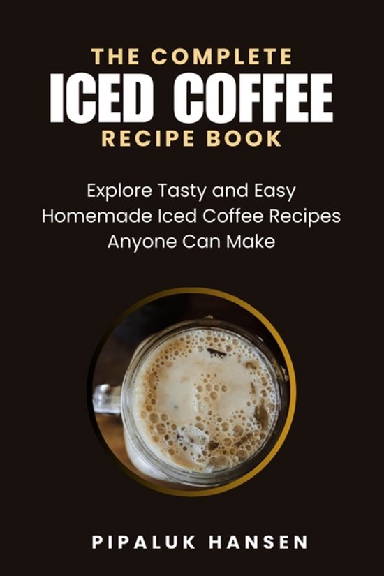 The Complete Iced Coffee Recipe Book - cover