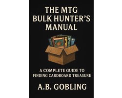 The Magic (Mtg Theory Compendium (Commander and More!)-The MTG Bulk Hunter's Manual