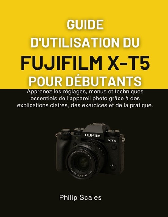 Guide d'Utilisation Du Fujifilm X-T5 Pour Débutants - cover