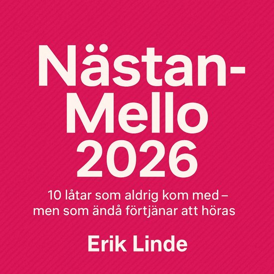 NÄSTAN MELLO 2026. 10 låtar som aldrig kom med – men som ... - cover