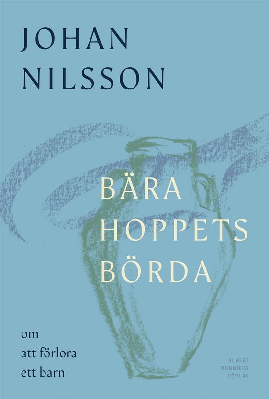 Bära hoppets börda : om att förlora ett barn - cover