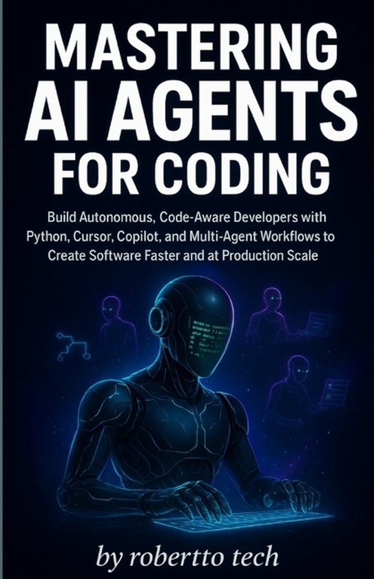 Mastering AI Agents for Coding | 9798275173123 | Robertto Tech | Boeken ...